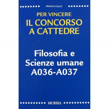 Per vincere il concorso a cattedre. Filosofia e Scienze umane A036-A037