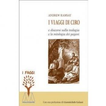 I viaggi di Ciro e discorso sulla teologia e la mitologia dei pagani