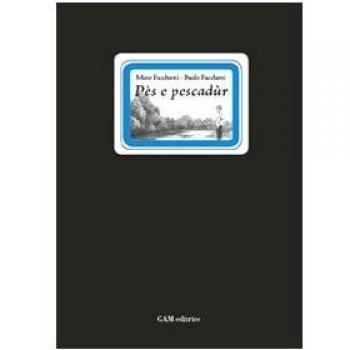 Pès e pescadùr. Testo bresciano e italiano