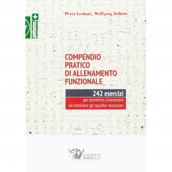 Compendio pratico di allenamento funzionale. 242 esercizi per prevenire, riconoscere ed eliminare gli squilibri muscolari
