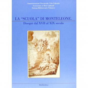 La «scuola» di Monteleone. Disegni dal XVII al XIX secolo