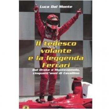 Il tedesco volante e la leggenda Ferrari. Dal Drake a Montezemolo, cinquant'anni di Cavallino