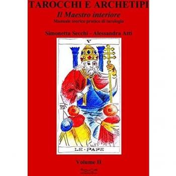 Tarocchi e archetipi. Manuale teorico pratico di tarologia. Il maestro interiore (Vol. 2)