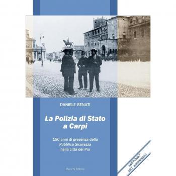 La polizia di Stato a Carpi. 150 anni di presenza della Pubblica Sicurezza nella città dei Pio
