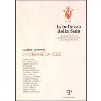 La bellezza della fede. I quaderni dell'Istituto di Scienze Religiose Sant'Apollinare di Forlì. Celebrare la fede (2013) (Vol. 2)
