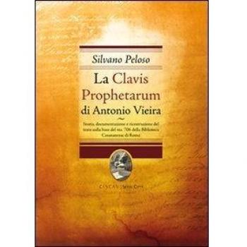 La Clavis Prophetarum di Antonio Vieira. Storia, documentazioone e ricostruzione del testo sulla base del ms. 706 della biblioteca casanatense di Roma