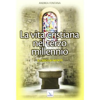 Catecumenato per adulti La vita cristiana nel terzo millennio. Il libro dei neofiti