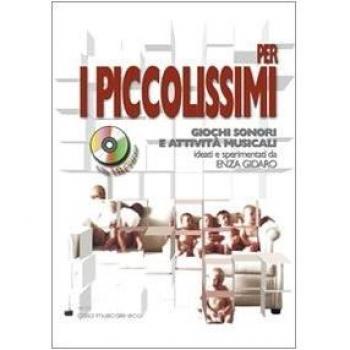 Per i piccolissimi giochi sonori e attività musicali per i più piccoli. Con CD Audio