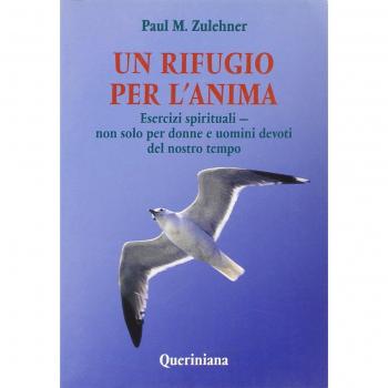 Un rifugio per l'anima. Esercizi spirituali. Non solo per donne e uomini devoti del nostro tempo