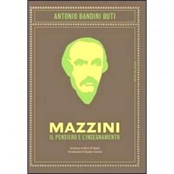 Mazzini. Il pensiero e l'insegnamento