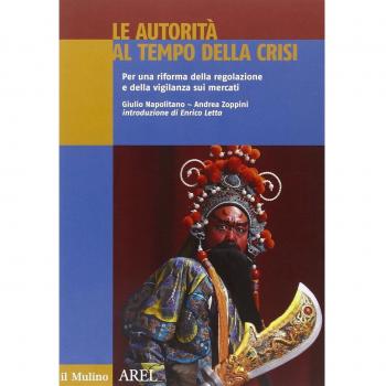 Le autorità al tempo della crisi. Per una riforma della regolazione e della vigilanza sui mercati