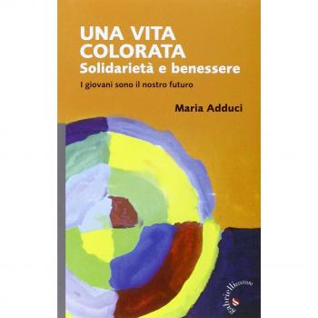 Una vita colorata. Solidarietà e benessere. I giovani sono il nostro futuro