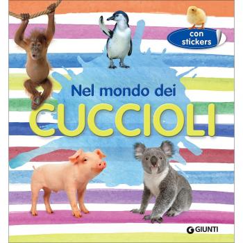 Nel mondo dei cuccioli. Con adesivi