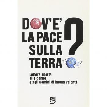 Dov'è la pace sulla terra? Lettera aperta alle donne e agli uomini di buona volontà