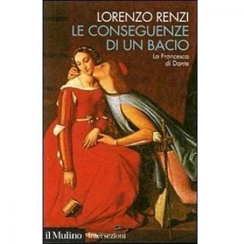 Le conseguenze di un bacio. L'episodio di Francesca nella «Commedia» di Dante