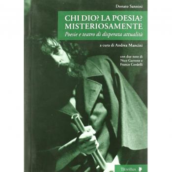 Chi Dio? La poesia? Misteriosamente. Poesie e teatro di disperata attualità