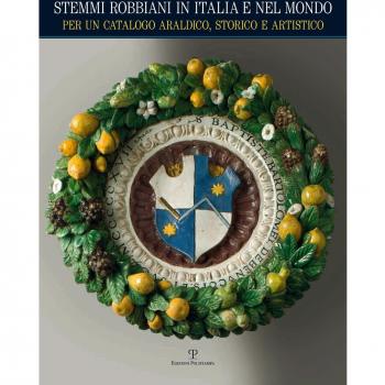 Stemmi robbiani in Italia e nel mondo. Per un catalogo araldico, storico e artistico. Ediz. illustrata