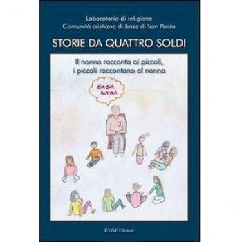 Storie da quattro soldi. Il nonno racconta ai piccoli, i piccoli raccontano al nonno