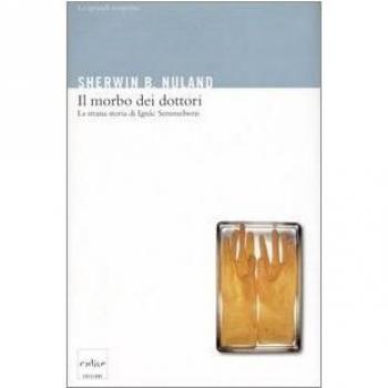 Il morbo dei dottori. La strana storia di Ignác Semmelweis