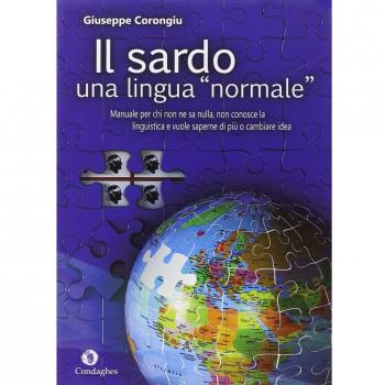 Il sardo. Una lingua «normale». Manuale per chi non ne sa nulla, non conosce la linguistica e vuole saperne di più o cambiare idea