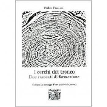 I cerchi del tronco. Due racconti di formazione