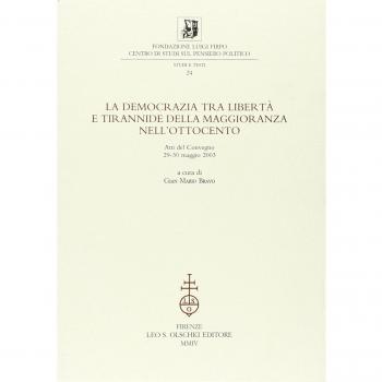 La democrazia tra libertà e tirannide della maggioranza nell'Ottocento. Atti della 10ª giornata Luigi Firpo (29-30 maggio 2003)