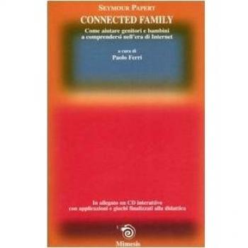 Connected family. Come aiutare genitori e bambini a comprendersi nell'era di internet. Con CD-ROM
