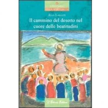 Il cammino del deserto nel cuore delle beatitudini