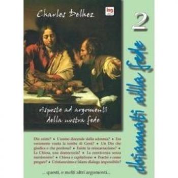 Chiamati alla fede. Risposte ad argomenti della nostra fede (Vol. 2)