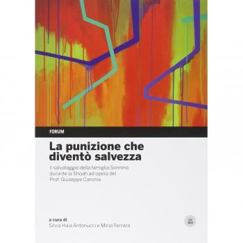 La punizione che diventò salvezza. Il salvataggio della famiglia Sonnino durante la Shoah ad opera del professor Giuseppe Caronia. Con DVD