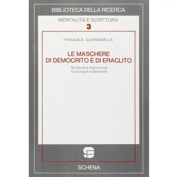 Le maschere di Democrito e di Eraclito. Scritture e malinconie tra Cinque e Seicento
