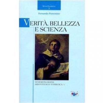 Verità, bellezza e scienza. Temi di filosofia aristotelico-tomistica (Vol. 1)