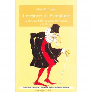 I mestieri di Pantalone. La fortuna della maschera tra Venezia e la Russia. Ediz. illustrata