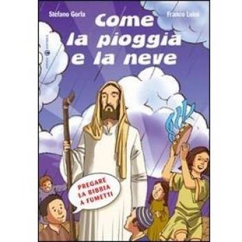 Come la pioggia e la neve. Pregare la Bibbia a fumetti. Ediz. a colori
