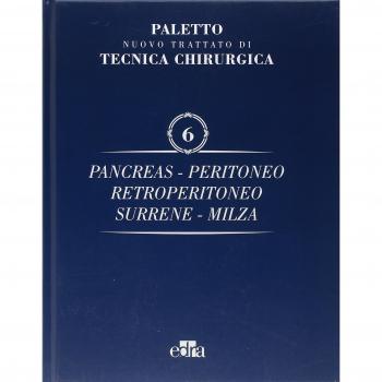 Trattato di tecnica chirurgica. Vol. 6: Pancreas, peritoneo, retroperitoneo, surrene, milza.
