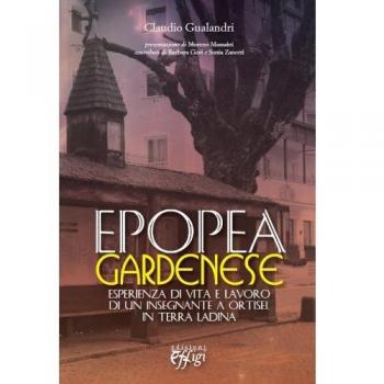 Epopea gardenese. Esperienza di vita e lavoro di un insegnante a Ortisei in terra ladina