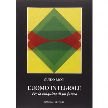 L'uomo integrale. Per la conquista di un futuro