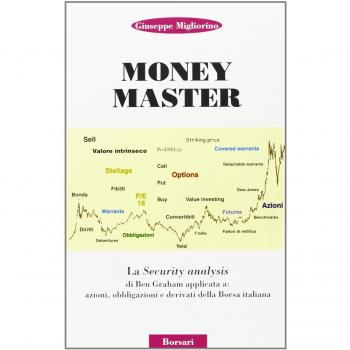 Money master. La security analysis di Ben Graham applicata a: azioni, obbligazioni e derivati della borsa italiana