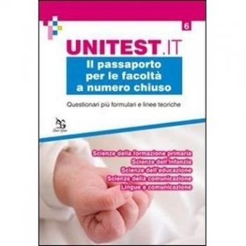 Il passaporto per le facoltà a numero chiuso. Questionari più formulari e linee teoriche. Scienze della formazione primaria. Scienze dell'infanzia...