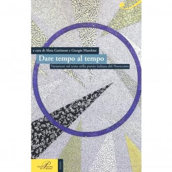 Dare tempo al tempo. Variazioni sul tema nella poesia italiana del Novecento