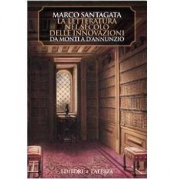 La letteratura nel secolo delle innovazioni. Da Monti a D'Annunzio