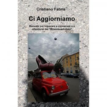 Ci aggiorniamo. Manuale per imparare a conoscere e a difendersi dal Milanese adottato