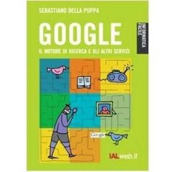 Google. Il motore di ricerca e gli altri servizi