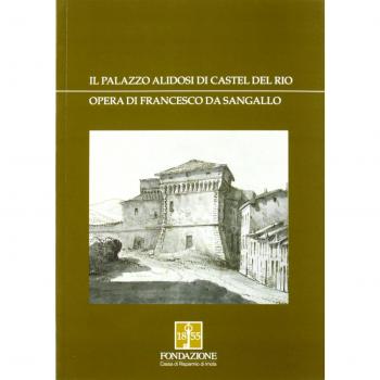 Il palazzo Alidosi di Castel del Rio. Opera di Francesco da Sangallo