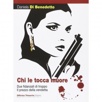 Chi le tocca muore. Due fidanzati di troppo. Il prezzo della vendetta