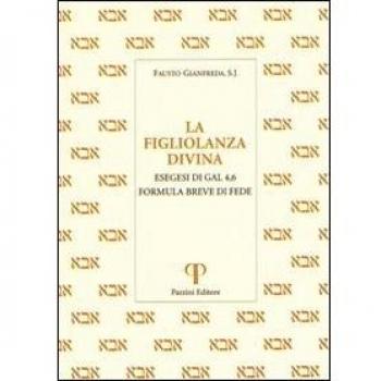 La figliolanza divina. Esegesi di Gal. 4,6. Formula breve di fede