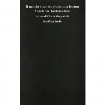Il mondo visto attraverso una fessura. A scuola con i bambini autistici
