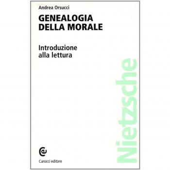La genealogia della morale di Nietzsche. Introduzione alla lettura