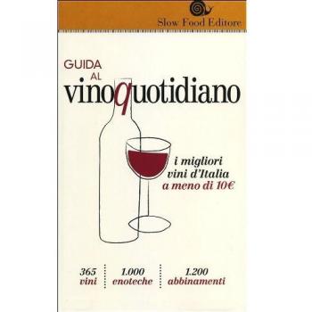 Guida al vino quotidiano. I migliori vini d'Italia a meno di 10 euro in cantina