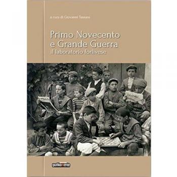 Primo Novecento e grande guerra. Il laboratorio forlivese